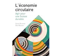L'économie circulaire: Agir pour une Suisse durable