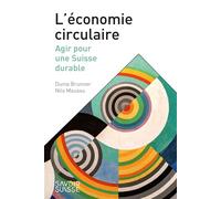 L'économie circulaire Agir pour une Suisse durable - Dunia Brunner - Presses Polytechniques Romandes - broché - Etude