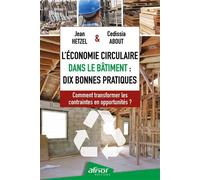 L'Économie circulaire dans le bâtiment : dix bonnes pratiques Comment transformer les contraintes en opportunités ? - Jean Hetzel - Afnor - broché - Guide