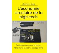 L'économie circulaire de la high-tech Guide pratique pour acheter, faire durer et libérer ses appareils - Maurice Kaag - Atramenta - broché - Guide