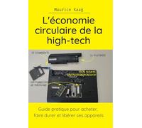 L'économie circulaire de la high-tech: Guide pratique pour acheter, faire durer et libérer ses appareils