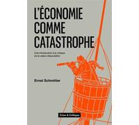 L'Economie comme catastrophe Une introduction à la critique de la valeur-dissociation - Ernst Schmitter - Crise Et Critique - broché - Essai