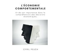 L'économie comportementale: Et de son importance dans la compréhension des décisions économiques.