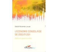 L'économie congolaise de 2003 à 2011 Défis et opportunités - Gaston Mutamba Lukusa - L'harmattan - broché - Etude