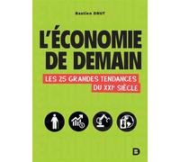L'économie de demain Les 25 grandes tendances du XXIe siècle - Bastien Drut - De Boeck Supérieur - broché - Etude