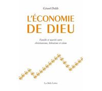L'Économie de Dieu Famille et marché entre christianisme, hébraïsme et islam - Gérard Delille - Belles Lettres - broché - Essai