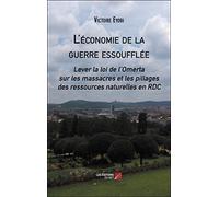 L'économie de la guerre essoufflée: Lever la loi de l’Omerta sur les massacres et les pillages des ressources naturelles en RDC