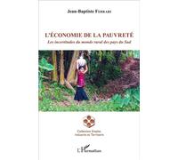 L'économie de la pauvreté Les incertitudes du monde rural des pays du Sud - Jean-Baptiste Ferrari - L'harmattan - broché - Essai