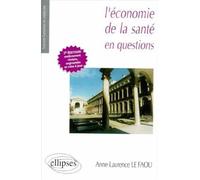 L'économie de la santé en questions - 2e édition entièrement refondue et mise à jour - Faou Le - Ellipses - broché - Scolaire / Universitaire