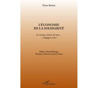 L'économie de la solidarité Le monde a besoin de vous... Engagez-vous ! - Pierre Battini - L'harmattan - broché - Etude