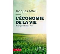 L'économie de la vie Se préparer à ce qui vient - Jacques Attali - Hachette Pluriel Reference - broché - Etude