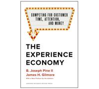L'économie de l'expérience, avec une nouvelle préface des auteurs : La concurrence pour le temps, l'attention et l'argent des clients