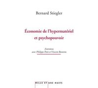 L'économie de l'hypermatériel et psychopouvoir Entretiens avec Philippe Petit et Vincent Bontems - Bernard Stiegler - Mille Et Une Nuits - broché - Entretien
