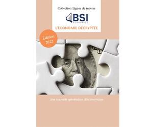 L'économie décryptée par BSI economics Une nouvelle génération d´économistes - Collectif - Marie B Eds - broché - Etude