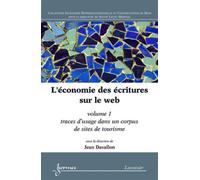 L'économie des écritures sur le web. Volume 1 : traces d'usage dans un corpus de sites de tourisme - Jean Davallon - Hermes Science Publications - broché - Livre