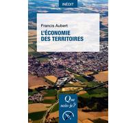 L'Économie des territoires - Francis Aubert - Que Sais-Je - Poche - Etude