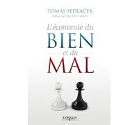 L'économie du bien et du mal La quête de sens économique. - Tomas Sedlacek - Eyrolles - broché - Etude