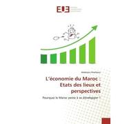 L'économie du Maroc : Etats des lieux et perspectives Pourquoi le Maroc peine à se développer ? - Abdelaziz Khalfaoui - Universitaires Europeennes - broché - Livre