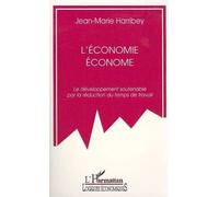 L'économie économe Le développement soutenable par la réduction du temps de travail - Jean-Marie Harribey - L'harmattan - broché - Livre