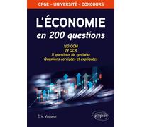 L'économie en 200 questions 160 QCM, 29 QCR, 11 questions de synthèse. Questions corrigées et expliquées - Eric Vasseur - Ellipses - broché - Scolaire / Universitaire