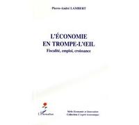 Pierre-André Lambert – L'économie en trompe-l'œil – Fiscalité, emploi, croissance – Broché