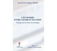 Alain Dulot – L'économie entre savoir et illusion – Critique de la raison économique – Broché