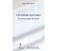 L'économie équitable Un nouveau projet de société - Maurice Décaillot - L'harmattan - broché - Essai