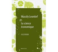 L'Économie Est une Science Empirique . Wassily Leontief et la Scienc