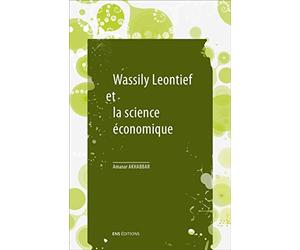 L'Économie Est une Science Empirique . Wassily Leontief et la Scienc