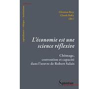 L'économie Est Une Science Réflexive - Chômage, Convention Et Capacité Dans L'oeuvre De Robert Salais