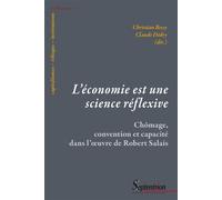 L'économie est une science réflexive Chômage, convention et capacité dans l'oeuvre de Robert Salais - Christian Bessy - Presses Universitaires Du Septentrion Editions - broché - Etude