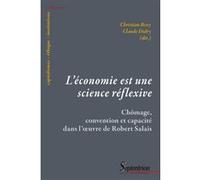 L'économie Est Une Science Réflexive - Chômage, Convention Et Capacité Dans L'oeuvre De Robert Salais