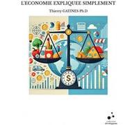 L'economie expliquee simplement Thierry GATINES Ph.D (Auteur)