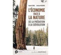 L'économie face à la nature - De la prédation à la coévolution Harold Levrel (Auteur), Antoine Missemer (Auteur)