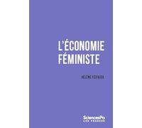 L'économie féministe: POurquoi la science économique a besoin du féminisme et vice versa