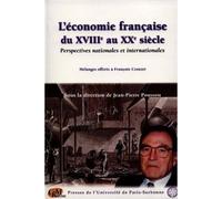 L'economie Francaise Du 18e Au 20e Siecle - Perspectives Nationales Et Internationales, Melanges Offerts A Francois Crouzet