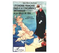 L'économie française face à la concurrence britannique à la veille de 1914 - Jean-Pierre Dormois - L'harmattan - broché - Livre