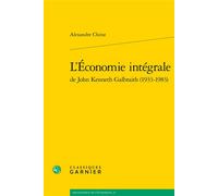 L'Économie intégrale 1933-1983 - Alexandre Chirat - Classiques Garnier - broché - Essai