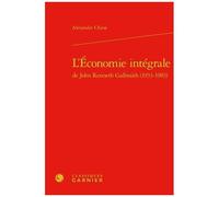 L'économie Intégrale De John Kenneth Galbraith (1933-1983)