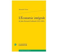 L'économie Intégrale De John Kenneth Galbraith