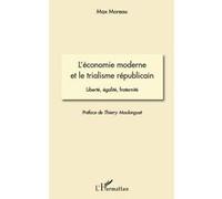 L'économie moderne et le trialisme républicain Liberté, égalité, fraternité - Max Moreau - L'harmattan - broché - Etude