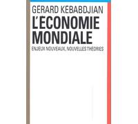 L'Economie mondiale. Enjeux nouveaux, nouvelles théories - enjeux nouveaux nouvelles théories - Gérard Kébabdjian - Seuil - Livre