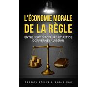 L'Économie Morale de la Règle: Entre Jeux d'Acteurs et Art de Gouverner au Bénin