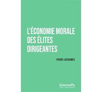 L'économie morale des élites dirigeantes - Pierre Lascoumes - Presses De Sciences Po - broché - Essai