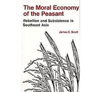 L'économie morale du paysan : Rébellion et subsistance en Asie du Sud-Est