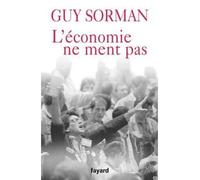 L'économie ne ment pas - Guy Sorman - Fayard - broché - Essai
