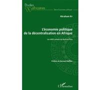 L'économie politique de la décentralisation en Afrique Abraham Ky (Auteur)