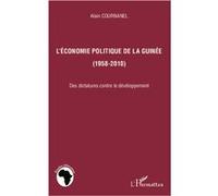 L'économie politique de la Guinée (1958-2010): Des dictatures contre le développement