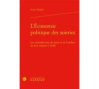 L'Économie politique des soieries Simon Hupfel (Auteur), André Tiran (Direction)