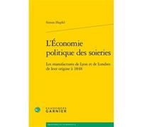 L'Économie politique des soieries Simon Hupfel (Auteur), André Tiran (Direction)